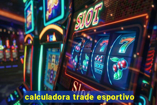 calculadora trade esportivo